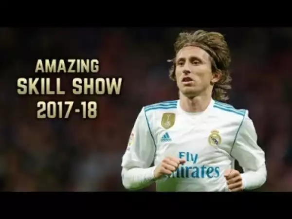 Video: Luka Modri? 2017-18 | Amazing Skill Show